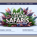 Read more about the article Family Lizard Safaris: Transparent Guide for Parents